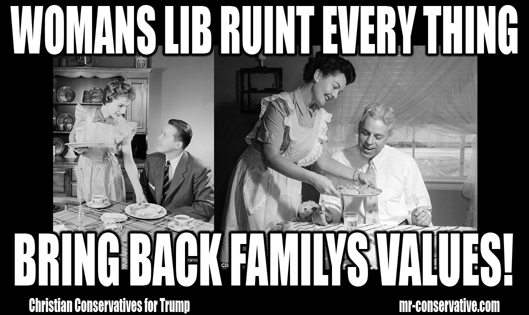 WOMENS LIB RUINED EVERYTHING CHRISTIAN FAMILY VALUES