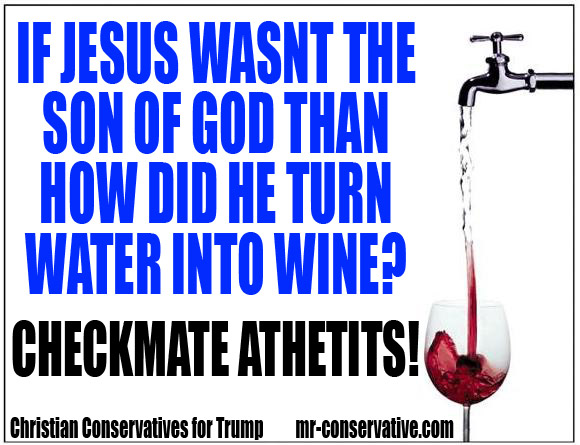 Jesus was real, evidence water into wine checkmate atheists